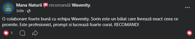 Recomandare de la Mana Naturii: „O colaborare foarte bună cu echipa Wavenity. Sorin este un băiat care livrează exact ceea ce promite. Este profesionist, prompt și lucrează foarte curat. RECOMAND!”